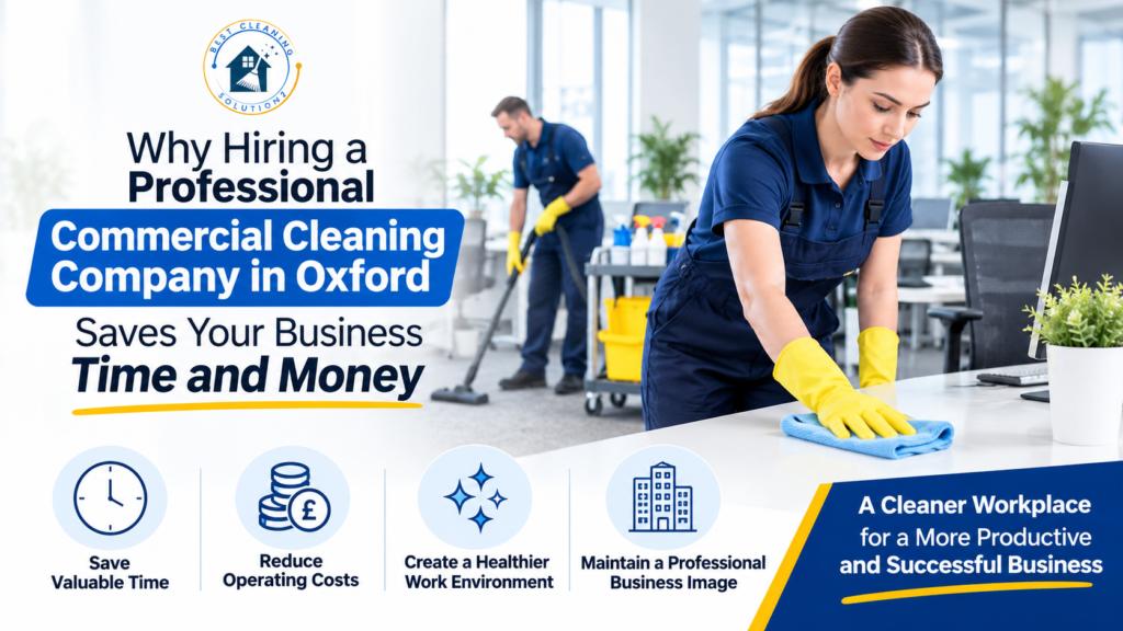 Why Hiring a Professional Commercial Cleaning Company in Oxford Saves Your Business Time and Money